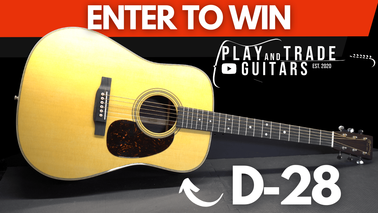 Martin D-28 GUITAR GIVEAWAY By PLAY AND TRADE GUITARS