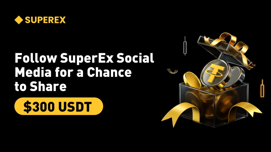 Follow SuperEx on Social Media to Share $300 USDT